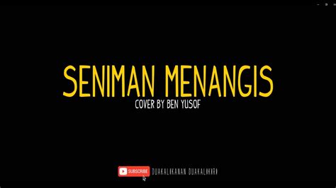 Aku menyanyimenghibur hati insan yang sepiaku bersendamereda duka kau yang kecewadi sebalik senyumsepiku terlindunginsan gembiramengikuti berbagai. SENIMAN MENANGIS | Acoustic Cover & Lyrics by Ben Yusof ...