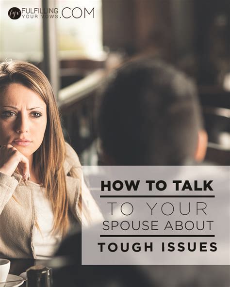 Choose a quiet time, let your spouse know you want their full attention. How to Talk to Your Spouse About Tough Issues | Boyfriend ...