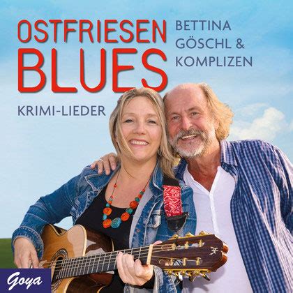 A e a ba ba banküberfall, ba ba banküberfall. Lieder (Ostfriesenblues von Bettina Göschl & Komplizen)