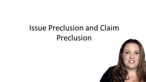 Issue preclusion, claim preclusion, res judicata, collateral estoppel. Issue & Claim Preclusion - StudyBuddy