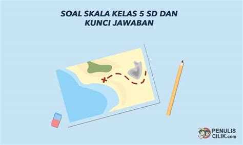 Untuk kumpulan soal yang dapat sobat pelajari dapat sobat simak berikut dibawah ini. Soal Matematika Kelas 5 Tentang Skala Dan Kunci Jawaban | Soal Revisi