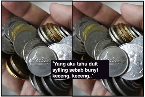 Lebih senang apabila cawangan bank anda mempunyai mesin penukaran duit syiling jadi, tak banyak dapat kumpul duit syiling. "Tak tahu berapa, yang aku tahu duit syiling sebab bunyi ...