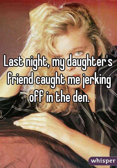 Jerked off by my ameture wife to orgasm. Last night, my daughter's friend caught me jerking off in ...