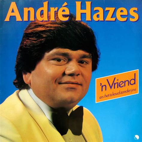 He was a dutch folk singer who was very popular in the late '70. André Hazes - 'n Vriend (1980, Vinyl) | Discogs
