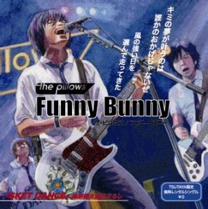 Funny bunny by the pillows. just share 2 u: the Pillows - Funny Bunny Lyrick