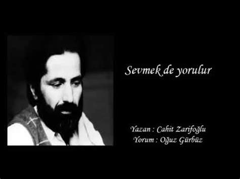 Şair ve yazar cahit zarifoğlu, 1 temmuz 1940'da ankara'da maraşlı bir ailenin çocuğu olarak doğdu. Cahit Zarifoğlu - Sevmek de Yorulur (Yorum : Oğuz Gürbüz ...