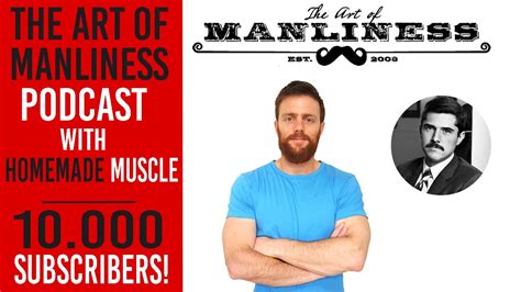 Art of Manliness Podcast with Homemade Muscle! - YouTube