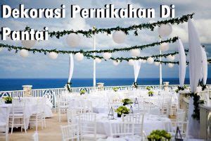 Dekorasi pernikahan murah dan lengkap di aceh barat. Dekorasi Pernikahan Di Pantai - Eochicweddings.com