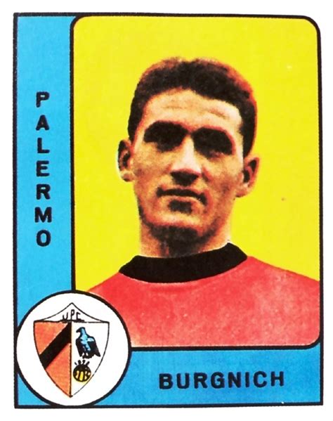 A nivel internacional, burgnich representó a la selección de fútbol de italia en los juegos olímpicos de verano de 1960. celo... manca...: Tarcisio Burgnich