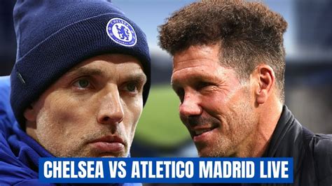 Chelsea beat manchester city in the champions league final; CHELSEA VS ATLETICO MADRID - LIVE MATCH COMMENTARY - YouTube