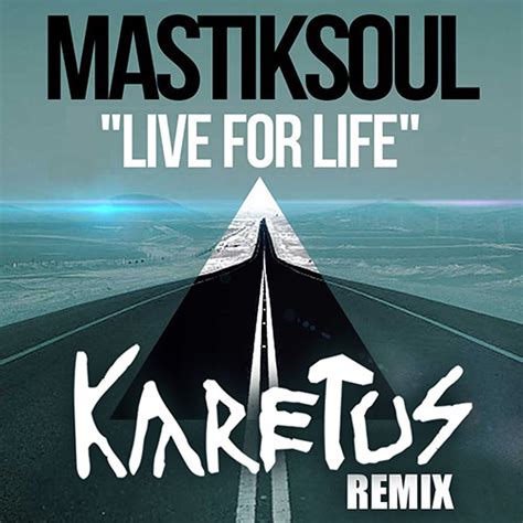 Here you'll find all about my music: Mastiksoul - Live For Life (Karetus Remix) by Karetus ...