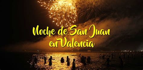 Se hace el 23 a la medianoche o el 24 al mediodía. Guía sobre la Noche de San Juan en Valencia 2019 | Cultura CV