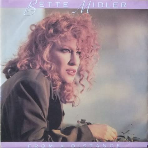 From a distance we all have enough and no one is in need and there are no guns, no bombs and no disease no hungry mouths to feed from a distance we are instruments marching in a common band playing songs of hope playing songs of peace they are the. Bette Midler - From A Distance (1990, Vinyl) | Discogs