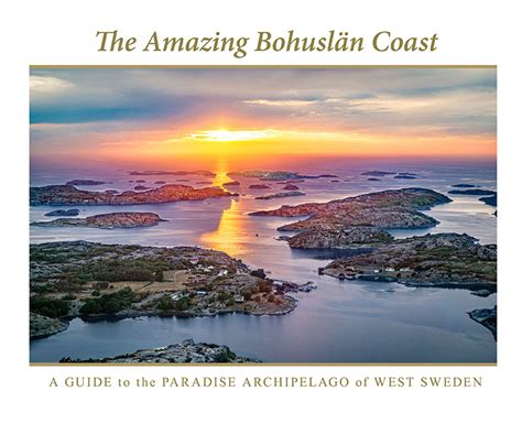 Sweden's pretty bohuslän coast is a real fjord fiesta. The Amazing Bohuslän Coast - Tukan förlag