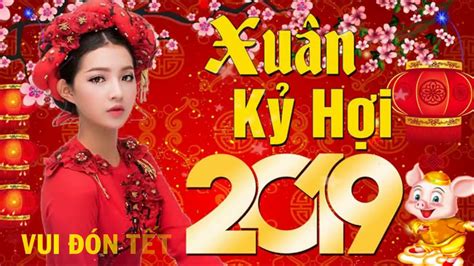 Kính chúc quý khán giả một năm mới bình an sung túc vạn sự như ý. CHIP TV,Nhạc Tết 2019 - Nhạc Xuân 2019 - LK Nhạc Tết Mới Nhất Hay Nhất - Xuân Kỷ Hợi 2019 - YouTube