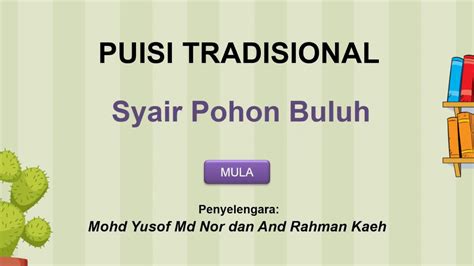 Maksud (sajak tingkatan 1) maksud rangkap 1 penyajak mengumpamakan manusia sebagai daun yang bertunas segar di hujung ranting dan membesar sehingga menjadi tempat untuk unggas menikmati kehidupan dengan gembira. Syair Pohon Buluh Tingkatan 1