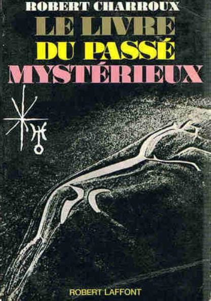 À quelle heure le train pour nulle part (2009). Robert Charroux - Le Livre du passé Mystérieux - The Savoisien