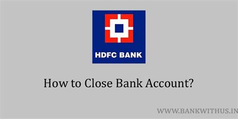 Collect or download the account closure form. How to Close HDFC Bank Account Online? - Bank With Us