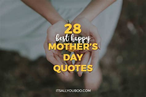 It's not every day that we take the time to let them know how grateful we are for everything they've done for us. 28 Best Happy Mother's Day Quotes & Sayings