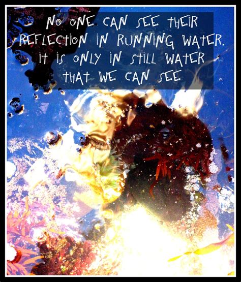 Maybe you would like to learn more about one of these? Quotes about Water reflection (24 quotes)