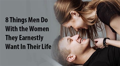 Upload, livestream, and create your own videos, all in hd. 8 Things Men Do With the Women They Earnestly Want In ...