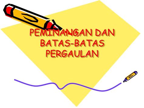 Di dalam bahasa melayu pergaulan membawa erti percampuran sesama manusia samada antara lelaki dan perempuan. PPT - PEMINANGAN DAN BATAS-BATAS PERGAULAN PowerPoint ...