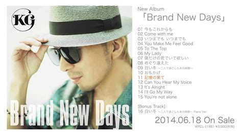 Approach each new day as a new opportunity to be the person you aspire to be. KG - Brand New Days - アルバムダイジェスト - YouTube