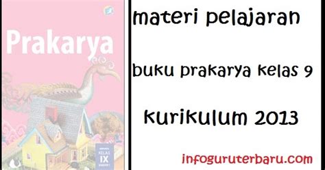 Latihan ulangan tengah semester ganjil tahun pelajaran : Materi Pelajaran Buku Prakarya Kelas 9 Kurikulum 2013