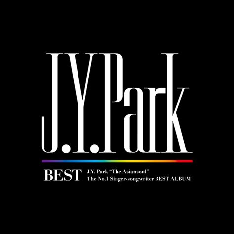 Tumblr is a place to express yourself, discover yourself, and bond over the stuff you love. J.Y. Park BEST | J.Y. Park | ソニーミュージックオフィシャルサイト