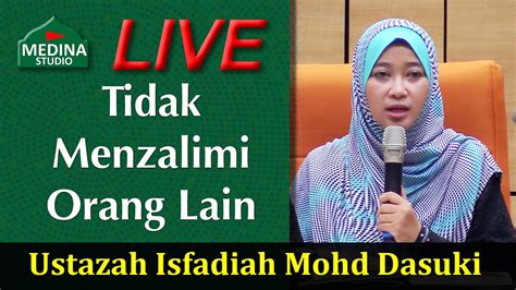 Memberikan penjelasan konsep kehidupan yang sebenar, skill menghadapi cabaran kehidupan membawa kejayaan didunia dan akhirat. Ustazah Isfadiah Mohd Dasuki - Tidak Menzalimi Orang Lain ...