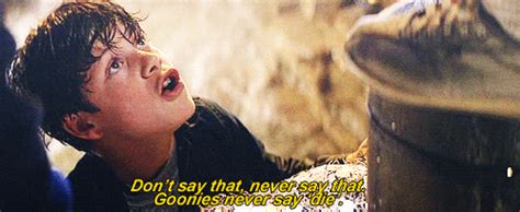 She came onto the scene and took it by storm, earning critical acclaim with her r.i.p. 13 Best Quotes from Goonies the Movie - Funny Gifs ...