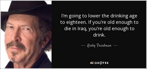 Super amazing hotties all getting gangbanged and creampied. Kinky Friedman quote: I'm going to lower the drinking age ...