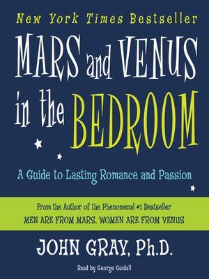 When it comes to sex, men and women have different needs and different ways of communicating those needs. Mars and Venus in the Bedroom by John Gray · OverDrive ...