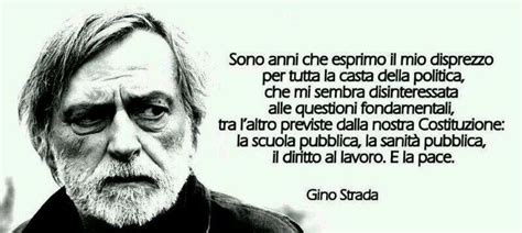 In fondo (ma non vorrei essere frainteso o accusato di snobbismo), essere un clicca qui per vedere le altre frasi di gino strada ». Gino Strada #Emergency | Citazioni, Pace