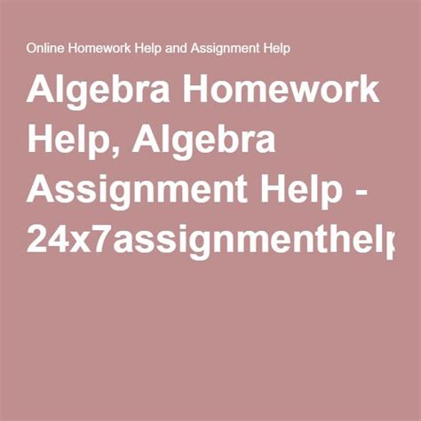 The best algebra homework help hands down. Algebra Homework Help, Algebra Assignment Help ...