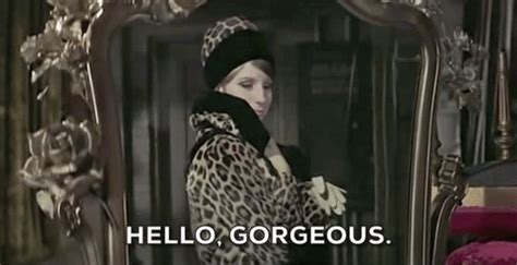 Look from your mind smile from your heart love from your lips feel from your soul then our life will be alive in billions of hearts 76. Hello Gorgeous Barbra Streisand GIF by Top 100 Movie Quotes of All Time - Find & Share on GIPHY