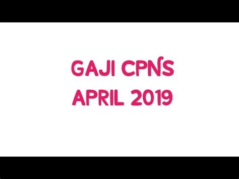 Pameran proyek calon pangeran dan puteri lingkungan hidup 2019, yang menjadi puncak seleksi iii penganugerahan pangeran dan puteri lingkungan hidup. GAJI CPNS BULAN APRIL TAHUN 2019 - YouTube