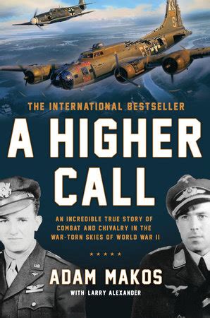 Get 50% off this audiobook at the audiobooksnow online audio book store and download or stream it right to your computer, smartphone or tablet. A Higher Call by Adam Makos, Larry Alexander ...