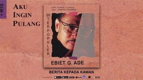 Chord ebiet g ade gen586km01no. Kunci (Chord) Gitar, Lirik Lagu 'Berita Kepada Kawan' Ebiet G Ade, 'Barangkali di Sana Ada ...