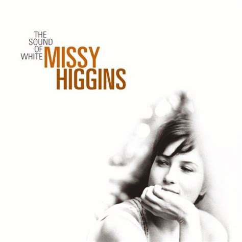 Missy higgins has revealed that being questioned about her sexuality at the height of her fame was 'traumatic' for her. Daily MP3 Downloads: Missy Higgins - The Sound Of White