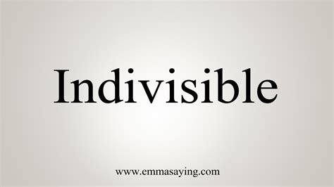 (idiomatic) used to suggest that what was previously stated was an understatement. How To Say Indivisible - YouTube