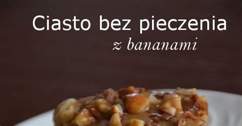 Dwa puszyste blaty biszkoptowe przełożone jabłkami i masą budyniową. Przepisy Magdy: Ciasto bez pieczenia z bananami