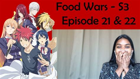 Currently you are able to watch food wars! Food Wars - Season 3 Episode 21 & 22 REACTION - YouTube