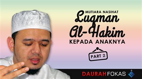 Dan sungguh, telah kami berikan hikmah kepada luqman, yaitu, bersyukurlah kepada allah! FOKAS: Mutiara Nasihat Luqman Al-Hakim Kepada Anaknya ...