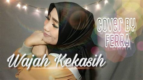 If you have a link to your. Wajah Kekasih - Siti Nurhaliza (Cover by Ferra) - YouTube