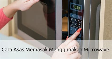 Salah satu barangan yang paling biasa yang boleh didapati di dapur moden adalah microwave. Cara Masak Menggunakan Microwave - Asas Penggunaan - Wikicara