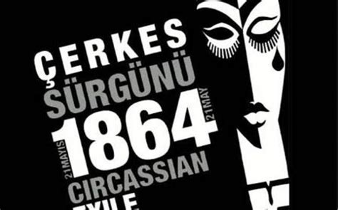 Resmi olmayan rakamlara göre, 1,5 21 mayıs çerkes sürgününün üzerinden tam 153 yıl geçti. Çerkes Sürgünü - Bilgeyik