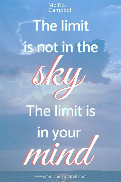 Never, ever, let anyone tell you what you can and can't do. "The limit is not in the Sky, the limit is in your mind ...