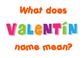 Valentina is a feminine given name. Valentín name - Meaning of Valentín