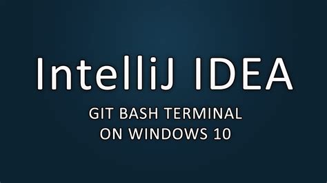 Which version of windows are you running? IntelliJ IDEA - Git Bash Terminal on Windows 10 - YouTube